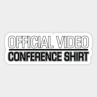 OFFICIAL VIDEO CONFERENCE SHIRT Sticker